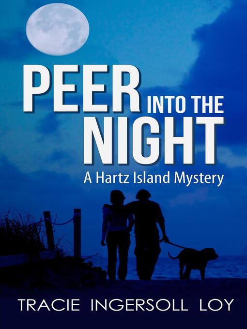 Title details for Peer into the Night, Hartz Island Mystery Book 3 by Tracie Ingersoll Loy - Available